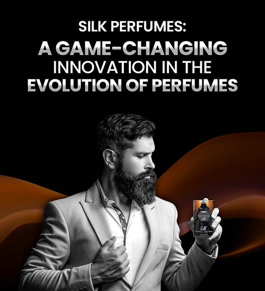 SILK PERFUMES: A GAME-CHANGING INNOVATION IN THE EVOLUTION OF PERFUMES